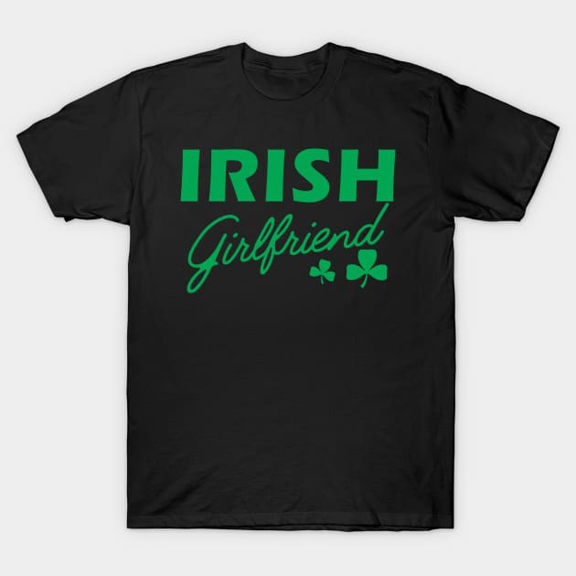 Irish Girlfriend T-Shirt by KC Happy Shop